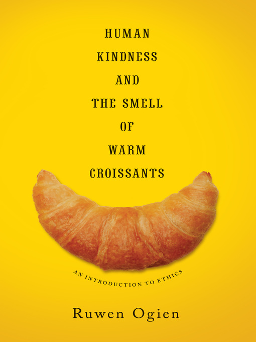 Title details for Human Kindness and the Smell of Warm Croissants by Ruwen Ogien - Available